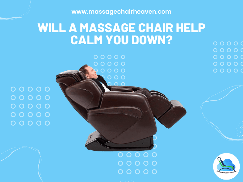 Will A Massage Chair Help Calm You Down ?